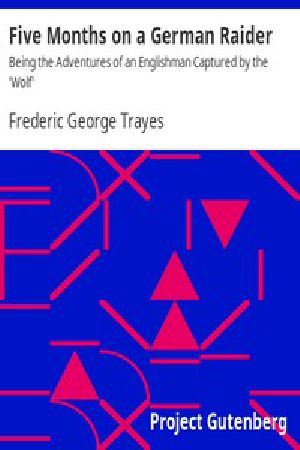 [Gutenberg 16690] • Five Months on a German Raider / Being the Adventures of an Englishman Captured by the 'Wolf'